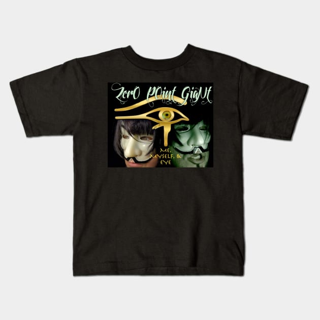 Zero Point Giant - Me Myself & Eye Kids T-Shirt by ZerO POint GiaNt